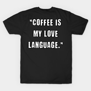 Coffee is my love T-Shirt